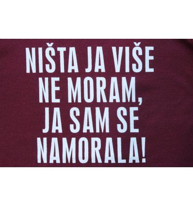 Majica uska bordo - Ništa ja više ne moram, ja sam se namorala