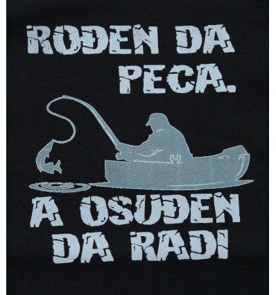 Majica crna - Rođen da peca, a osuđen da radi