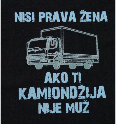 Majica crna - Nisi prava zena ako ti kamiondzija nije muz