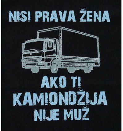 Majica crna - Nisi prava zena ako ti kamiondzija nije muz